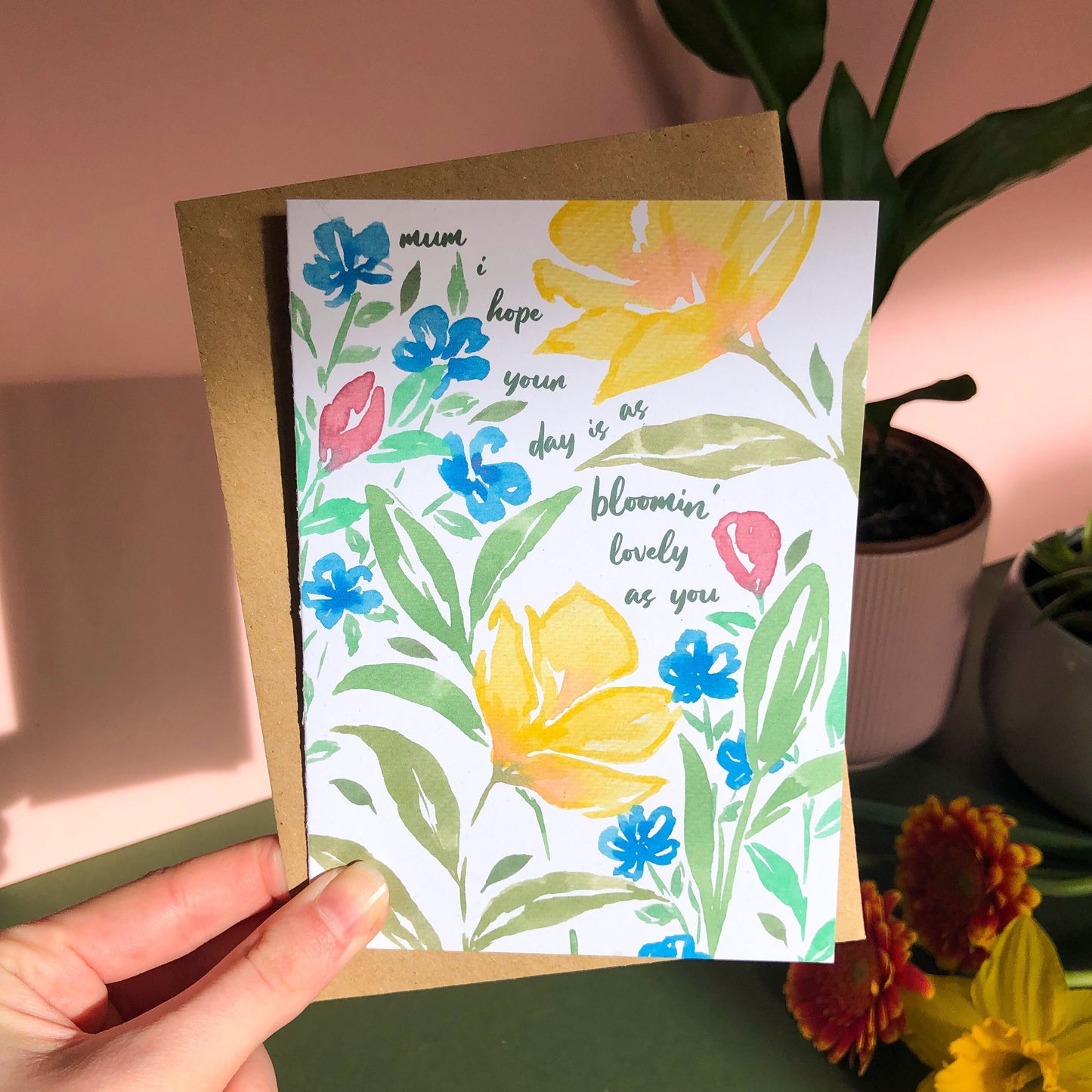 Mum, I Hope Your Day Is As Bloomin’ Lovely As You